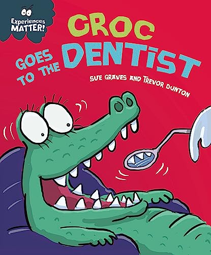Croc Goes to the Dentist (Experiences Matter)