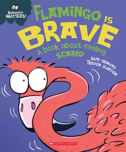 Flamingo Is Brave: A Book About Feeling Scared (Behavior Matters)