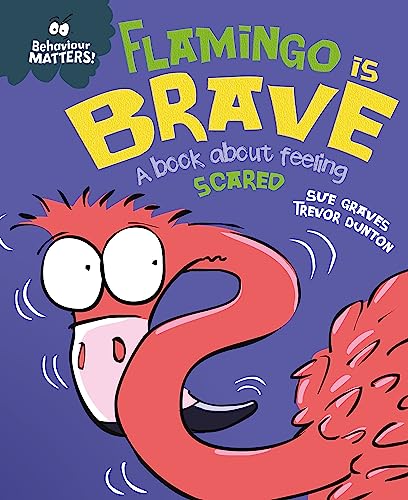 Flamingo is Brave: A book about feeling scared (Behaviour Matters) von Franklin Watts