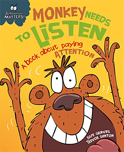 Monkey Needs to Listen - A book about paying attention: A book about paying attention (Behaviour Matters) von Franklin Watts