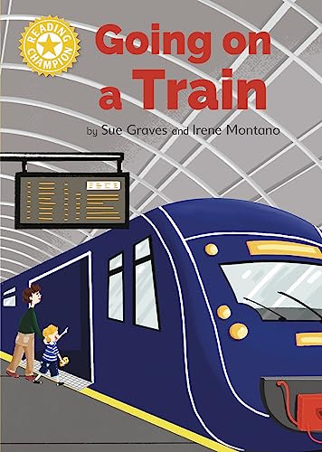 Reading Champion: Going on a Train: Independent Reading Yellow 3 Non-fiction von Franklin Watts Ltd
