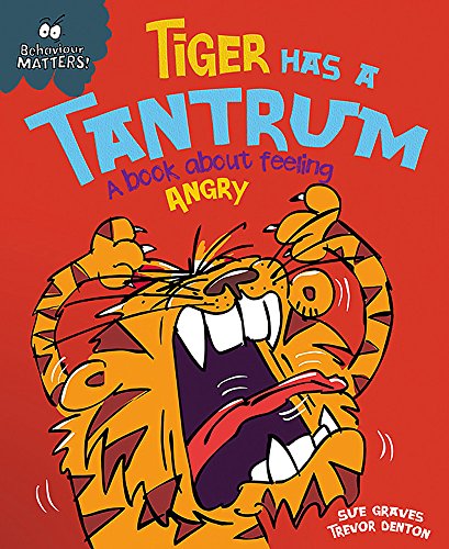 Tiger Has a Tantrum - A book about feeling angry (Behaviour Matters)