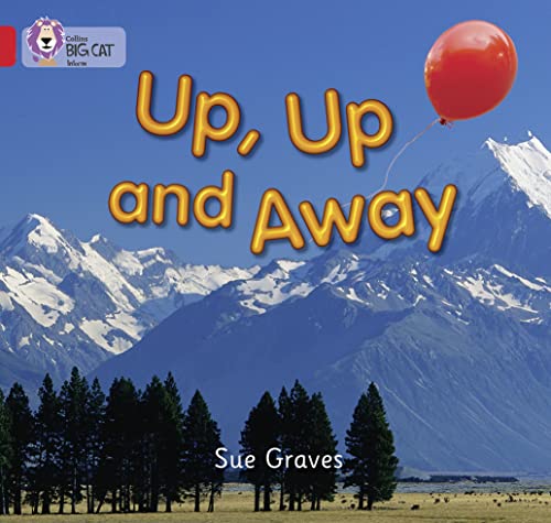 Up, Up and Away: A non-fiction recount about the journey of a child’s balloon. (Collins Big Cat) von Collins