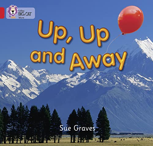 Up, Up and Away: A non-fiction recount about the journey of a child’s balloon. (Collins Big Cat)