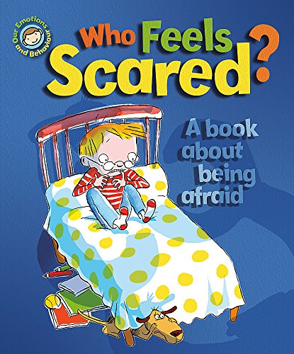 Who Feels Scared? A book about being afraid (Our Emotions and Behavio)