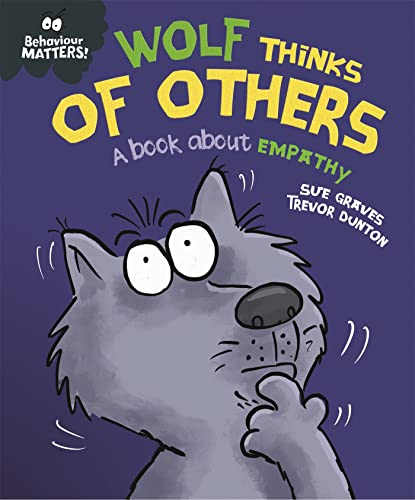 Wolf Thinks of Others - A book about empathy (Behaviour Matters)