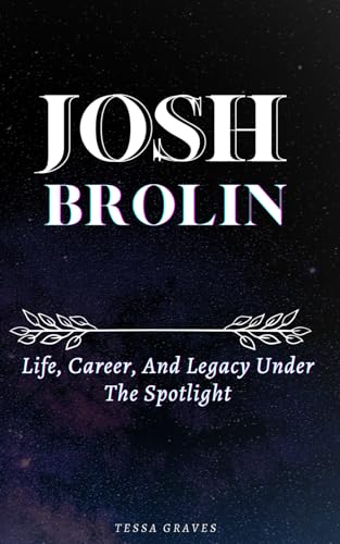 JOSH BROLIN: The Life, Career, and Legacy Under The Spotlight (Inspiring Life Biographies Of Gifted Actors, Actresses, Singers, Professors & Comedians) JOSH BROLIN: The Life, Career, and Legacy Under The Spotlight (Inspiring Life Biographies Of Gifted Actors, Actresses, Singers, Professors & Comedians) von Independently published
