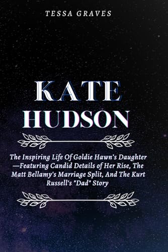 KATE HUDSON: The Inspiring Life Of Goldie Hawn’s Daughter —Featuring Candid Details of Her Rise, The Matt Bellamy's Marriage Split, And The Kurt ... Actresses, Singers, Professors & Comedians) KATE HUDSON: The Inspiring Life Of Goldie Hawn’s Daughter —Featuring Candid Details of Her Rise, The Matt Bellamy's Marriage Split, And The Kurt ... Actresses, Singers, Professors & Comedians) von Independently published