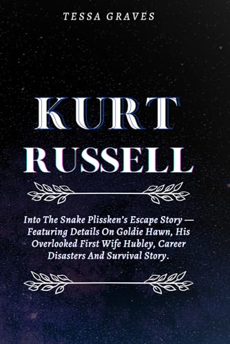 KURT RUSSELL: Into The Snake Plissken’s Escape Story —featuring Details On Goldie Hawn, His Overlooked First Wife Hubley, Career Disasters And ... Actresses, Singers, Professors & Comedians) KURT RUSSELL: Into The Snake Plissken’s Escape Story —featuring Details On Goldie Hawn, His Overlooked First Wife Hubley, Career Disasters And ... Actresses, Singers, Professors & Comedians) von Independently published