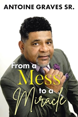From a Mess to a Miracle von Christian Faith Publishing