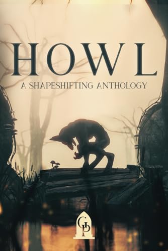 Howl: A Shapeshifting Anthology von Graveside Press