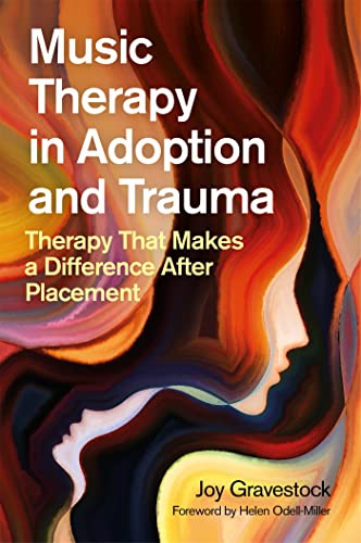 Music Therapy in Adoption and Trauma: Therapy That Makes a Difference After Placement von Jessica Kingsley Publishers