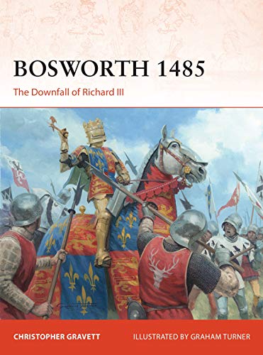 Bosworth 1485: The Downfall of Richard III (Campaign, Band 360)