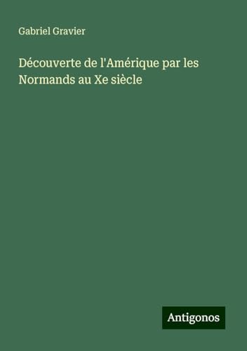 Découverte de l'Amérique par les Normands au Xe siècle von Antigonos Verlag