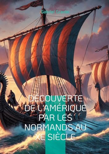 Découverte de l'Amérique par les Normands au Xe siècle: Explorez l'audacieuse théorie des explorations vikings en Amérique et redécouvrez l'histoire méconnue des navigateurs nordiques au Xe siècle von BoD – Books on Demand – Frankreich