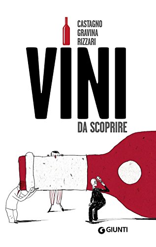 Vini da scoprire (Reference di enogastronomia) von Giunti Gruppo Editoriale