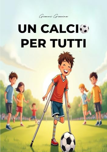 Un calcio per tutti: vivere la passione al di là di ogni barriera von Edizioni &100 Group