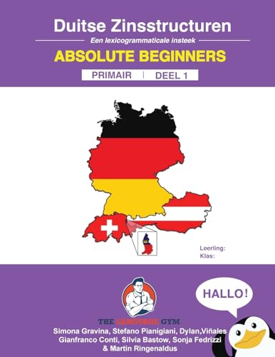 DUITSE ZINSSTRUCTUREN - Absolute Beginners - Primair - DEEL 1: German Dutch Sentence Builders - Primary (The Language Gym - Sentence Builder Books) von Language Gym