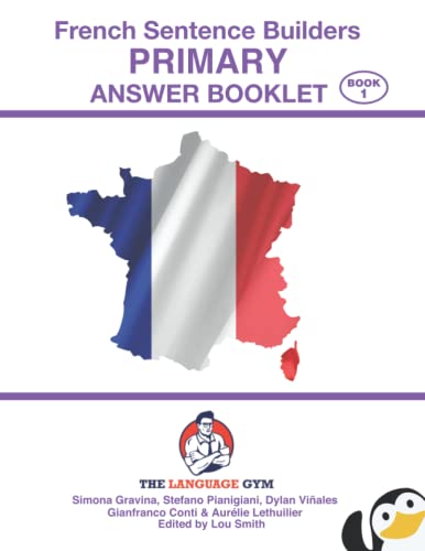 French Sentence Builders - ANSWER BOOKLET - PRIMARY - Part 1 French Sentence Builders - ANSWER BOOKLET - PRIMARY - Part 1