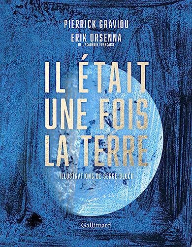 Il était une fois la terre: La petite histoire et les mystères de notre planète