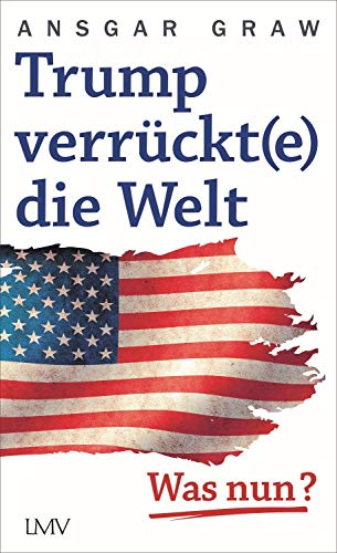 Trump verrückt(e) die Welt: Was nun? Aktualisierte Neuausgabe von LANGEN-MÜLLER