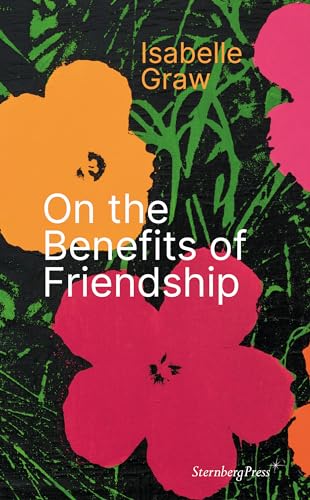 On the Benefits of Friendship: Isabelle Graw