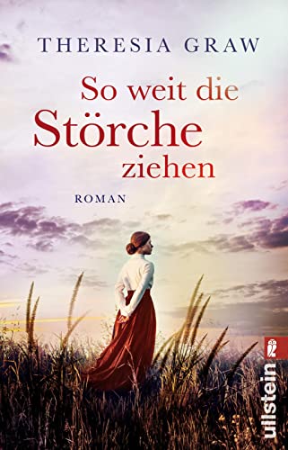 So weit die Störche ziehen: Roman | Große Liebe in bewegten Zeiten - inspiriert von wahren Begebenheiten (Die Gutsherrin-Saga, Band 1) von ULLSTEIN TASCHENBUCH