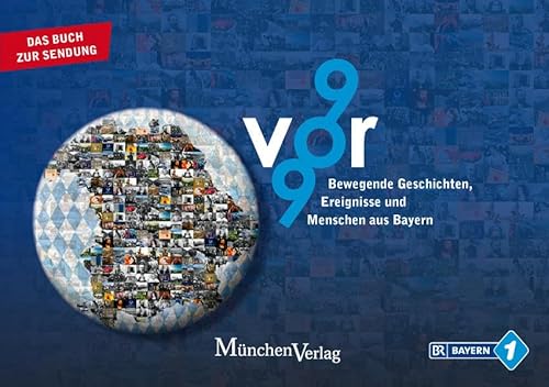 9vor9 Bewegende Geschichten, Ereignisse und Menschen aus Bayern: Das Buch zur Sendung auf Bayern 1 von MünchenVerlag ein Imprint von Langen Müller Verlag GmbH