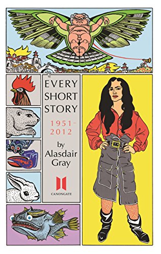 Every Short Story by Alasdair Gray 1951-2012 von Canongate Books