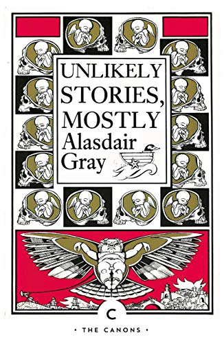 Unlikely Stories, Mostly: by Alasdair Gray (Canons) von Canongate Books