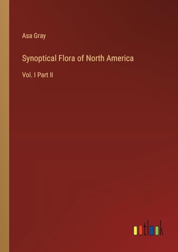 Synoptical Flora of North America: Vol. I Part II von Outlook Verlag
