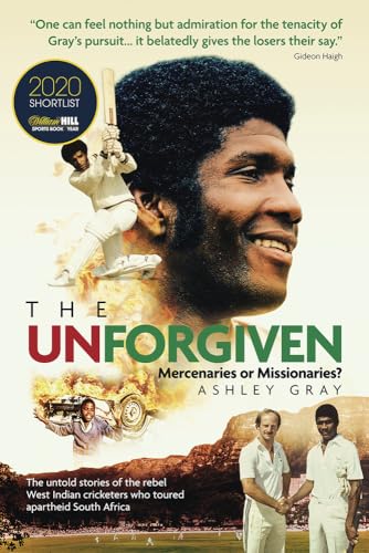 The Unforgiven: Missionaries or Mercenaries? the Tragic Story of the Rebel West Indian Cricketers Who Toured Apartheid South Africa von Pitch Publishing Ltd