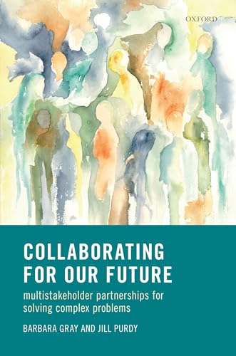 Collaborating for Our Future: Multistakeholder Partnerships for Solving Complex Problems von Oxford University Press