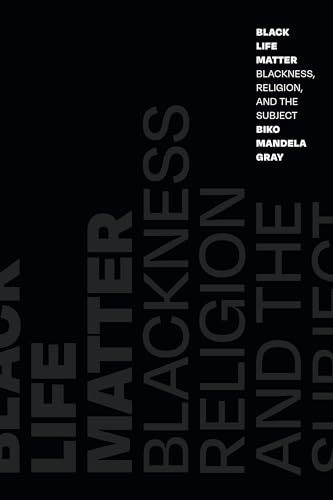 Black Life Matter: Blackness, Religion, and the Subject von Combined Academic Publ.