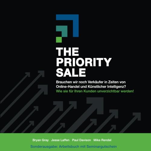 The Priority Sale: Wie Sie als Verkäufer für Ihren Kunden unverzichtbar werden.
