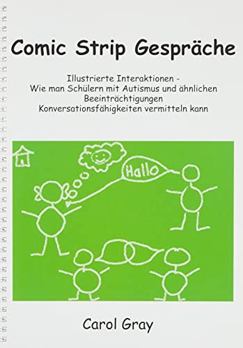 Comic Strip Gespräche: Illustrierte Interaktionen - Wie man Schülern mit Autismus und ähnlichen Beeinträchtigungen Kommunikationsfähigleiten vermitteln kann Comic Strip Gespräche: Illustrierte Interaktionen - Wie man Schülern mit Autismus und ähnlichen Beeinträchtigungen Kommunikationsfähigleiten vermitteln kann von LIBELLUS Autismusverlag
