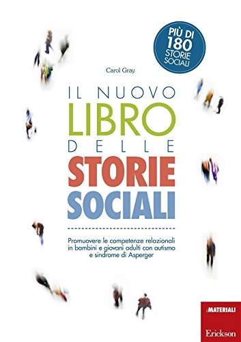 Il nuovo libro delle storie sociali. Promuovere le competenze relazionali in bambini e giovani adulti con autismo e sindrome di Asperger. Con aggiornamento online (I materiali) von Erickson