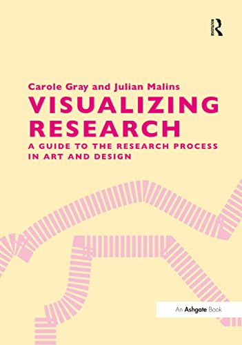 Visualizing Research: A Guide to the Research Process in Art and Design Visualizing Research: A Guide to the Research Process in Art and Design von Routledge