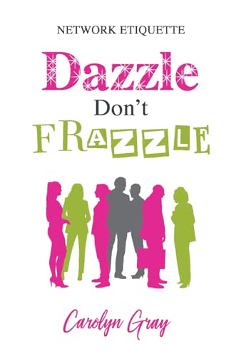 Network Etiquette: Dazzle Don't Frazzle Network Etiquette: Dazzle Don't Frazzle von USA Publishing Hub