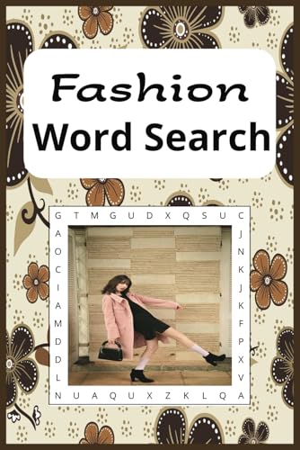 Fashion Word Search: Fashion Word Search Book or Find, 55 puzzles with solutions in back, 9x6 , fun for all ages, great for travel, makes a great gift or for yourself just sitting at home. von Independently published
