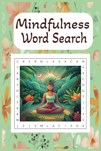 Mindfulness Word Search: Mindfulness Word Search Book and Find, Meditation and wellness , (x6 with 55 puzzles with solutions , great for trips,vacations or just staying at home.