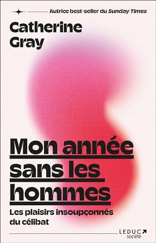 Mon année sans les hommes: Les plaisirs insoupçonnés du célibat von LEDUC SOCIETE