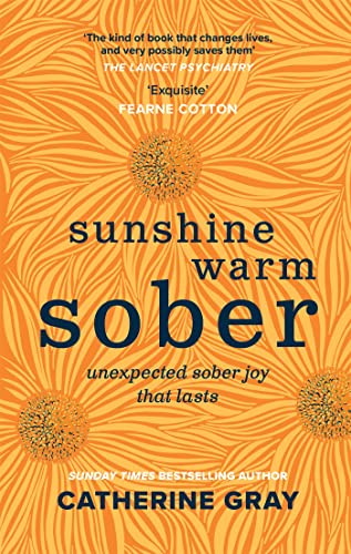 Sunshine Warm Sober: Unexpected Sober Joy That Lasts (The Unexpected Joy)