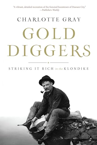 Gold Diggers: Striking It Rich in the Klondike