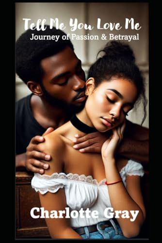 Tell Me You Love Me: A Journey of Passion and Betrayal von Independently published