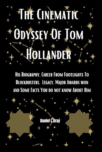 The Cinematic Odyssey Of Tom Hollander: His Biography, Career From Footlights To Blockbusters, Legacy, Major Awards won and Some Facts You do not ... (Biography of actors and actresses, Band 16)