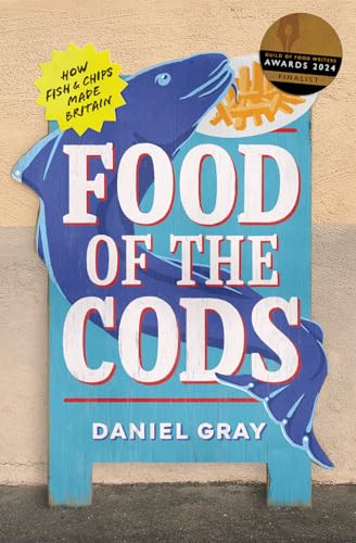 Food of the Cods: The story of Britain’s fish and chips obsession