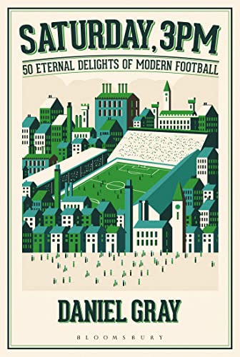 Saturday, 3pm: 50 Eternal Delights of Modern Football von Bloomsbury