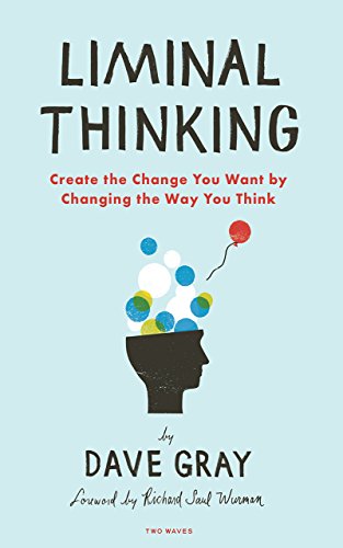 Liminal Thinking: Create the Change You Want by Changing the Way You Think von Two Waves Books