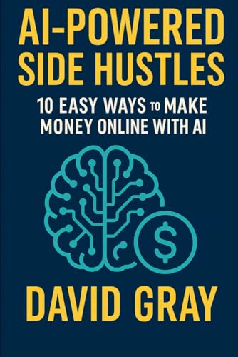 AI-Powered Side Hustles: 10 Easy Ways to Make Money Online with AI AI-Powered Side Hustles: 10 Easy Ways to Make Money Online with AI von Independently published